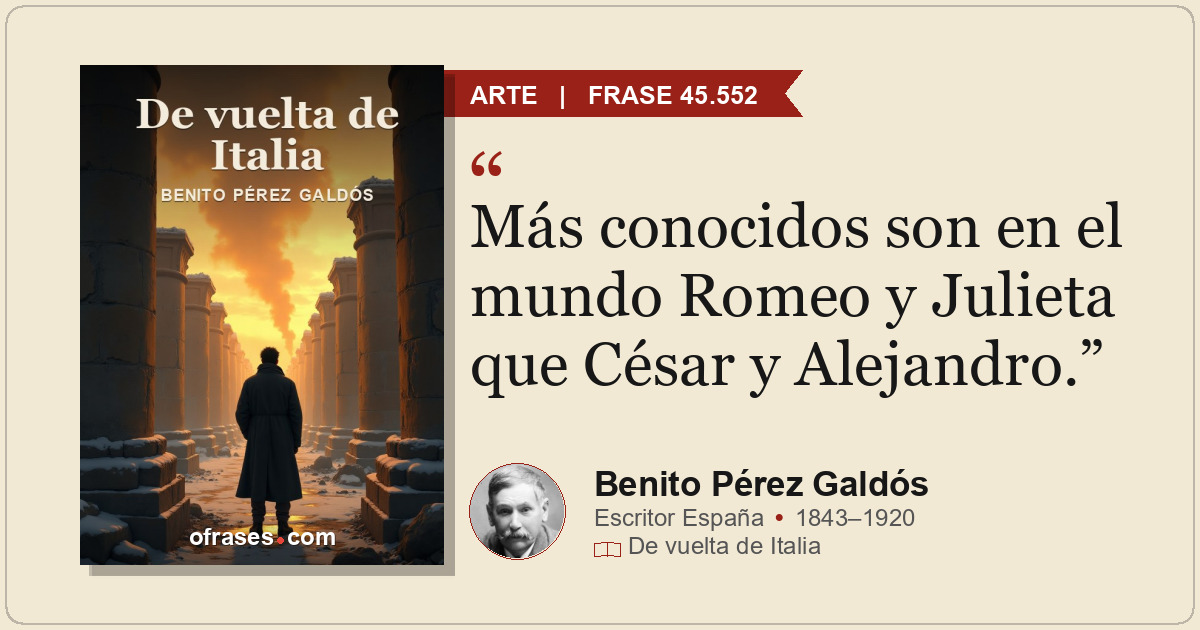 Más conocidos son en el mundo Romeo y Julieta que César y Alejandro.