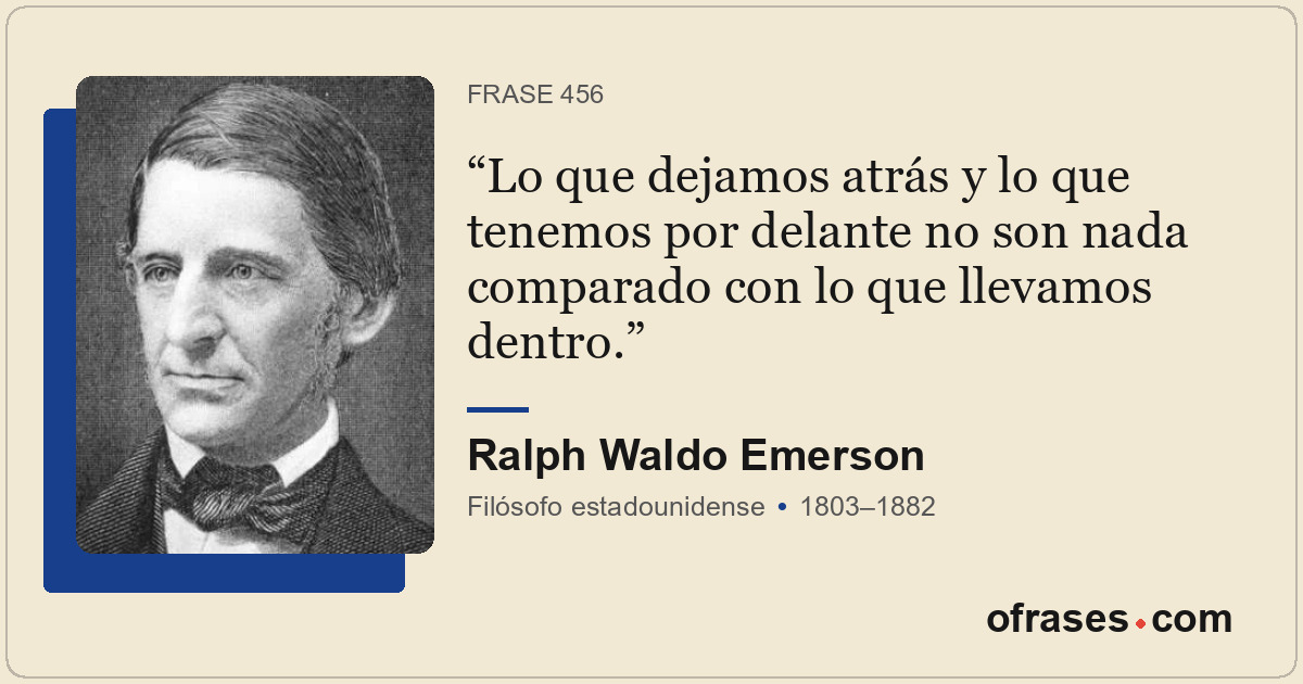 Lo que dejamos atrás y lo que tenemos por delante no son nada comparado con lo q...