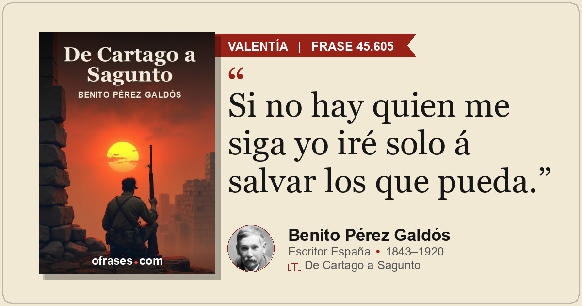 Si no hay quien me siga yo iré solo á salvar los que pueda.