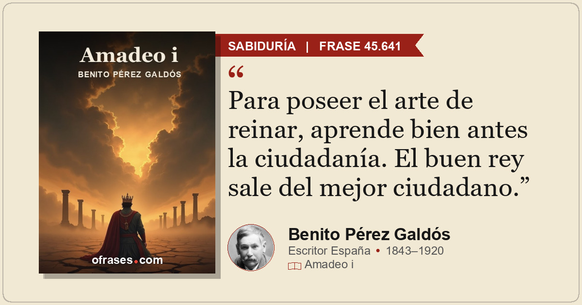 Para poseer el arte de reinar, aprende bien antes la ciudadanía. El buen rey sal...