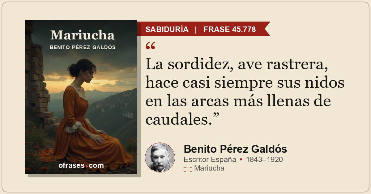 La sordidez, ave rastrera, hace casi siempre sus nidos en las arcas más llenas d...