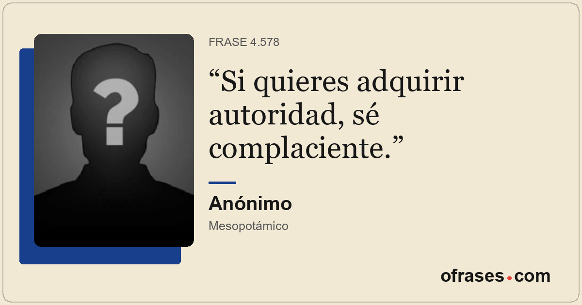Si quieres adquirir autoridad, sé complaciente.