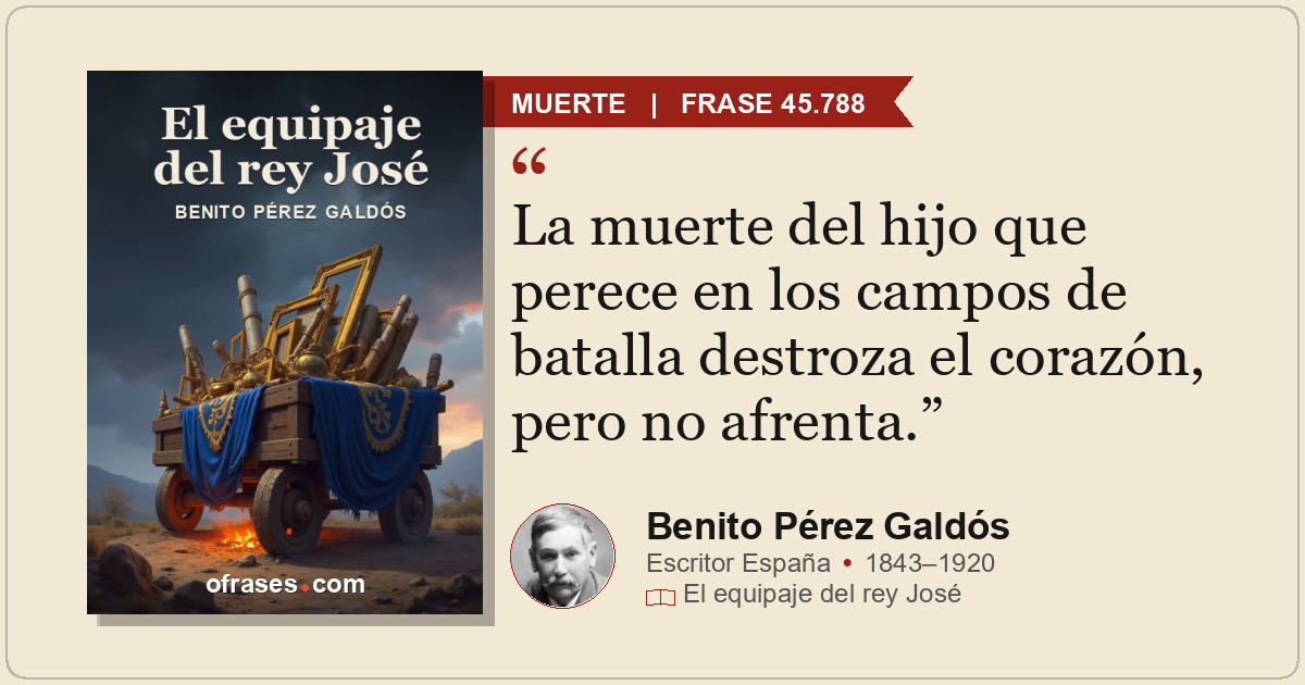 La muerte del hijo que perece en los campos de batalla destroza el corazón, pero...