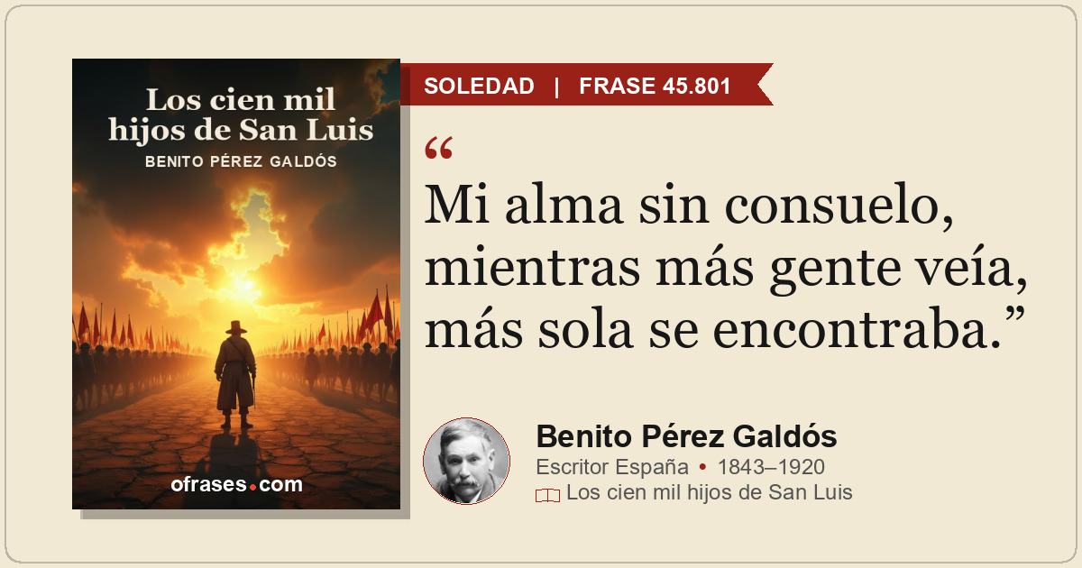 Mi alma sin consuelo, mientras más gente veía, más sola se encontraba.