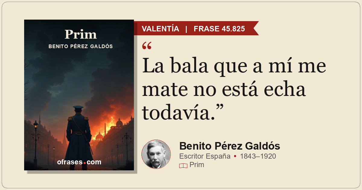 La bala que a mí me mate no está echa todavía.