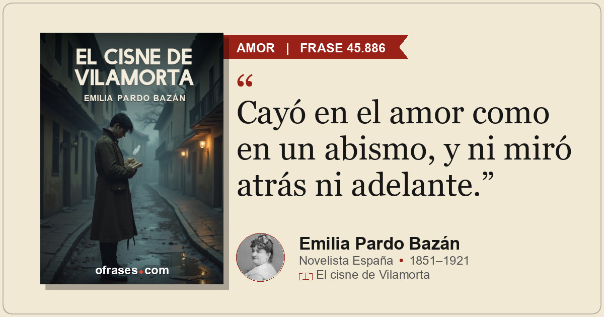 Cayó en el amor como en un abismo, y ni miró atrás ni adelante.