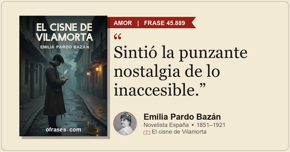 Sintió la punzante nostalgia de lo inaccesible.