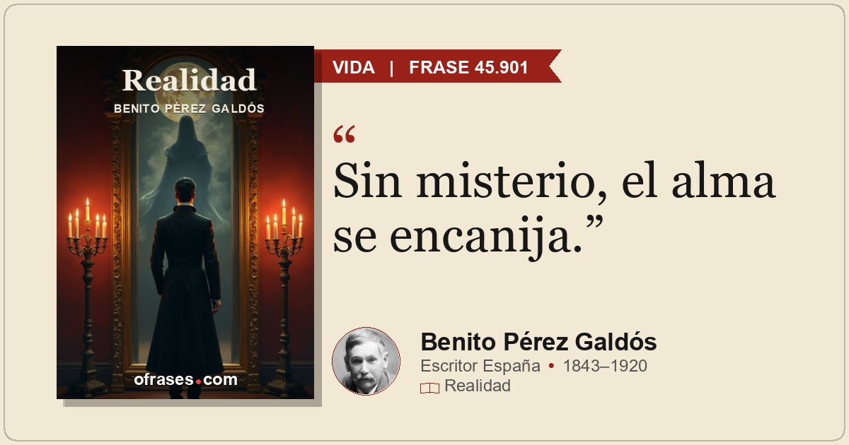 Sin misterio, el alma se encanija.