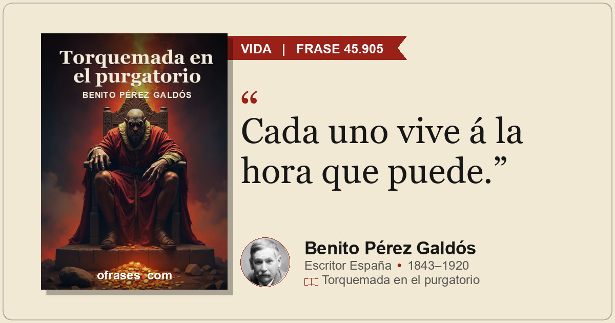 Cada uno vive á la hora que puede.