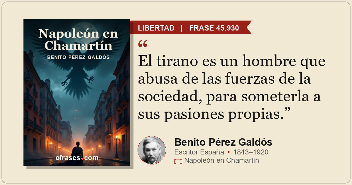 El tirano es un hombre que abusa de las fuerzas de la sociedad, para someterla a...