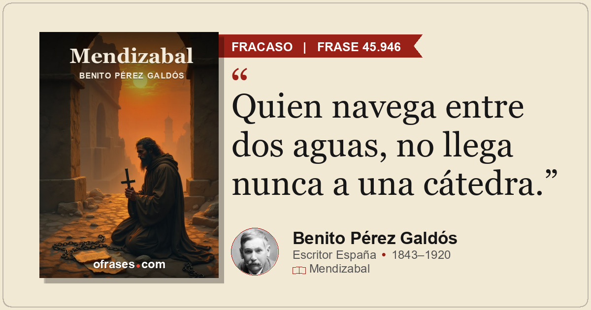 Quien navega entre dos aguas, no llega nunca a una cátedra.