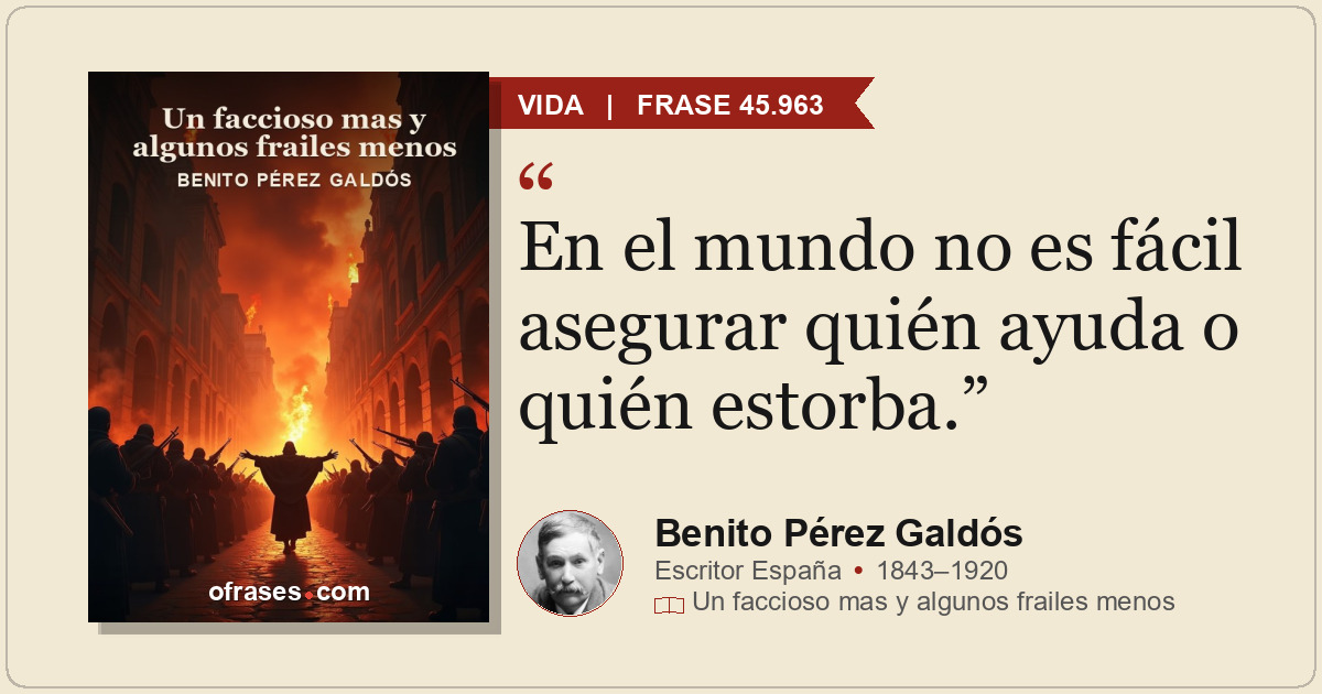 En el mundo no es fácil asegurar quién ayuda o quién estorba.