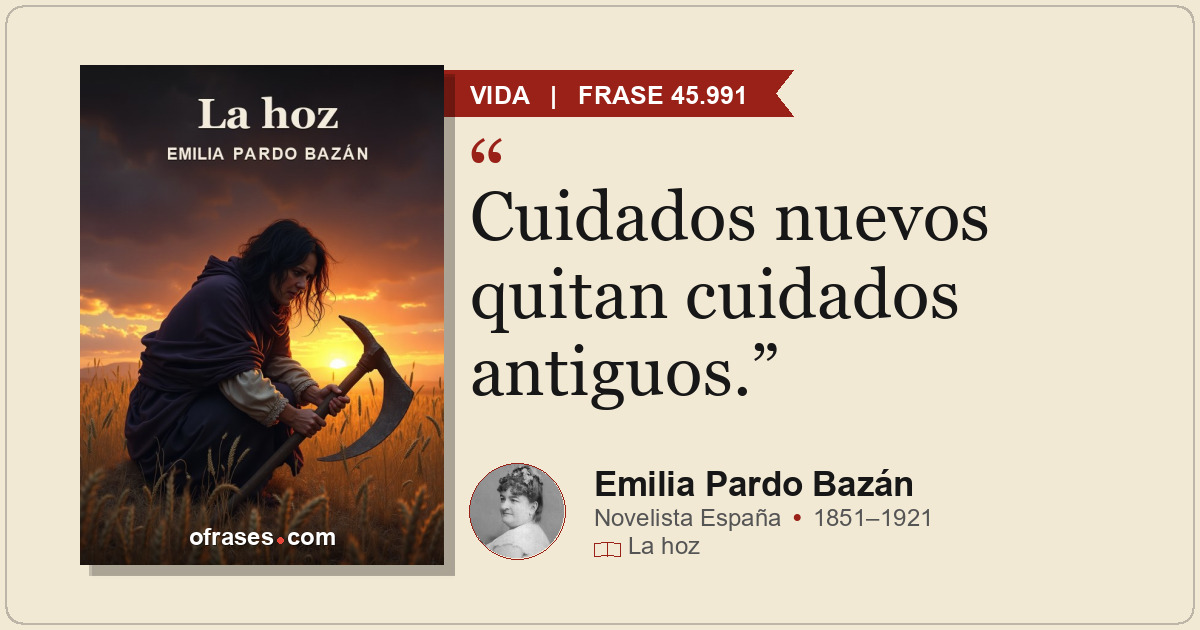 Cuidados nuevos quitan cuidados antiguos.