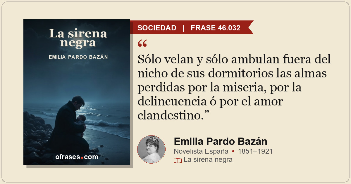 Sólo velan y sólo ambulan fuera del nicho de sus dormitorios las almas perdidas...