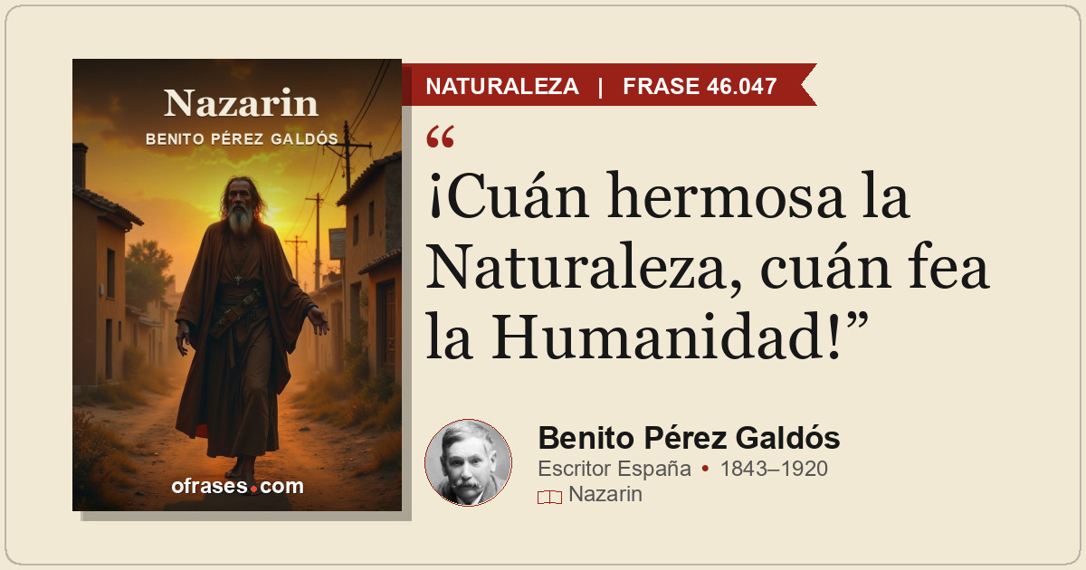¡Cuán hermosa la Naturaleza, cuán fea la Humanidad!
