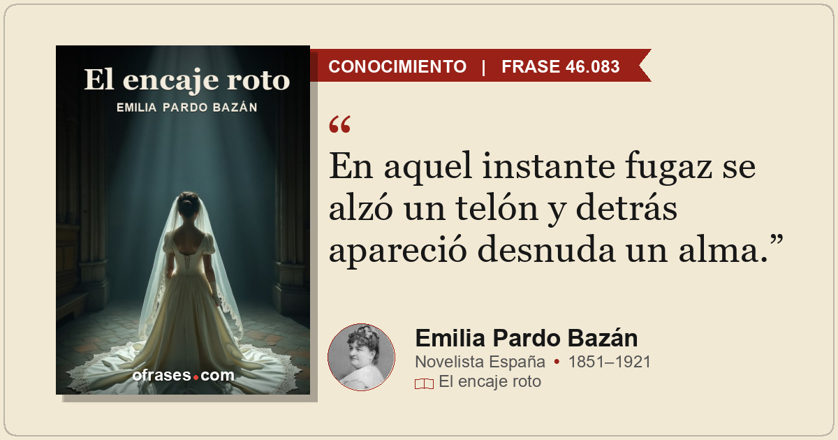 En aquel instante fugaz se alzó un telón y detrás apareció desnuda un alma.