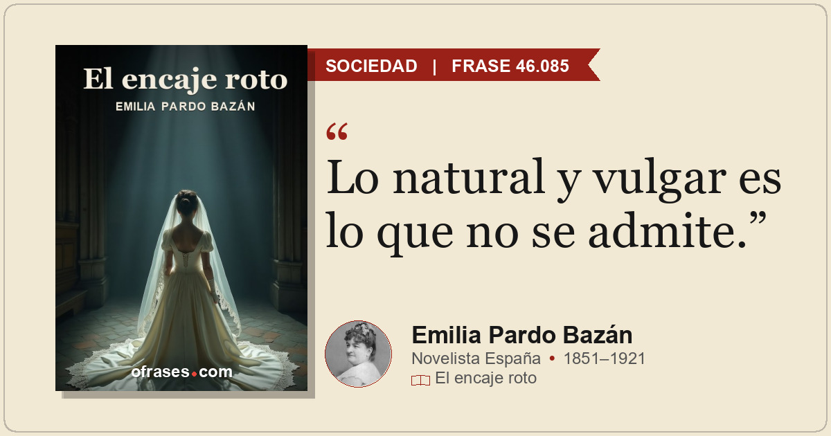 Lo natural y vulgar es lo que no se admite.