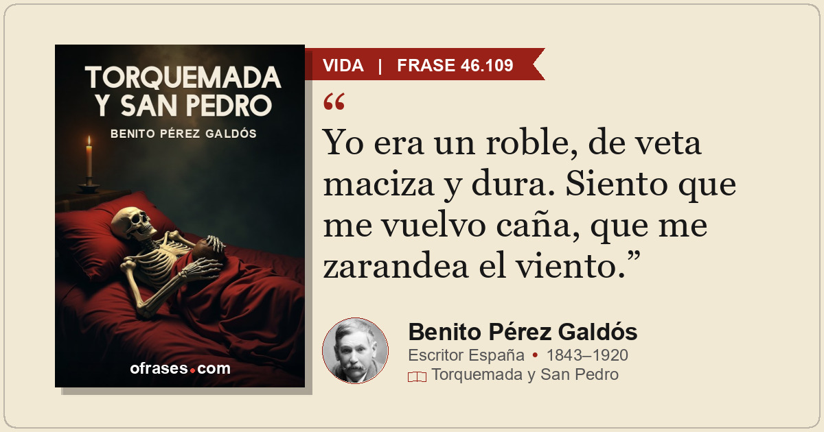 Yo era un roble, de veta maciza y dura. Siento que me vuelvo caña, que me zarand...