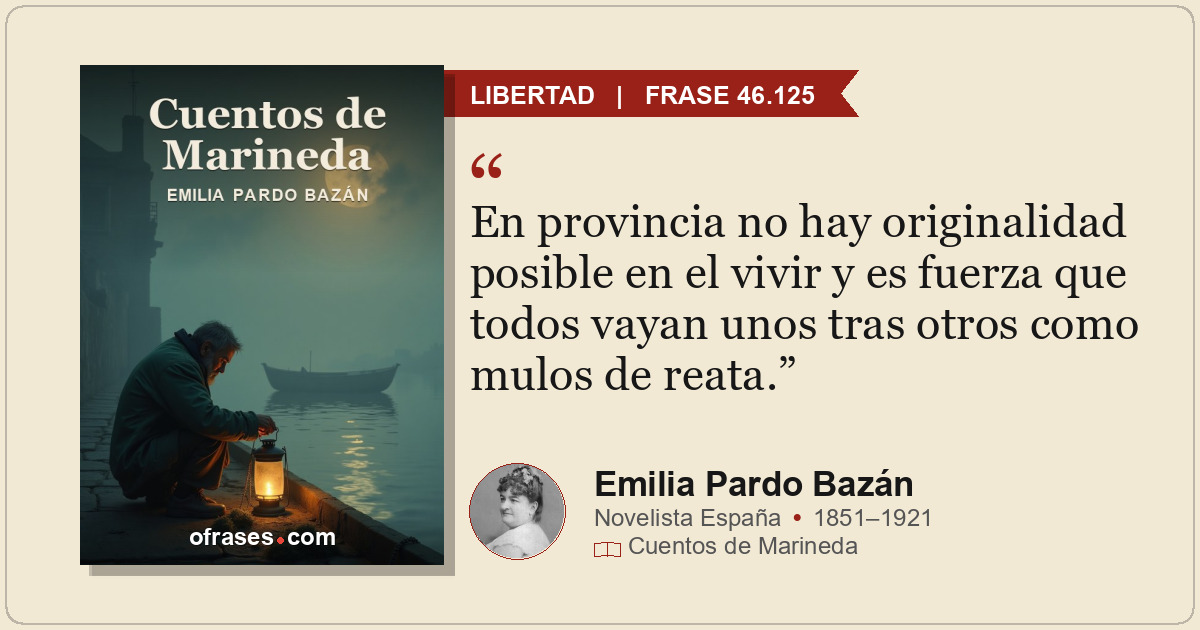En provincia no hay originalidad posible en el vivir y es fuerza que todos vayan...