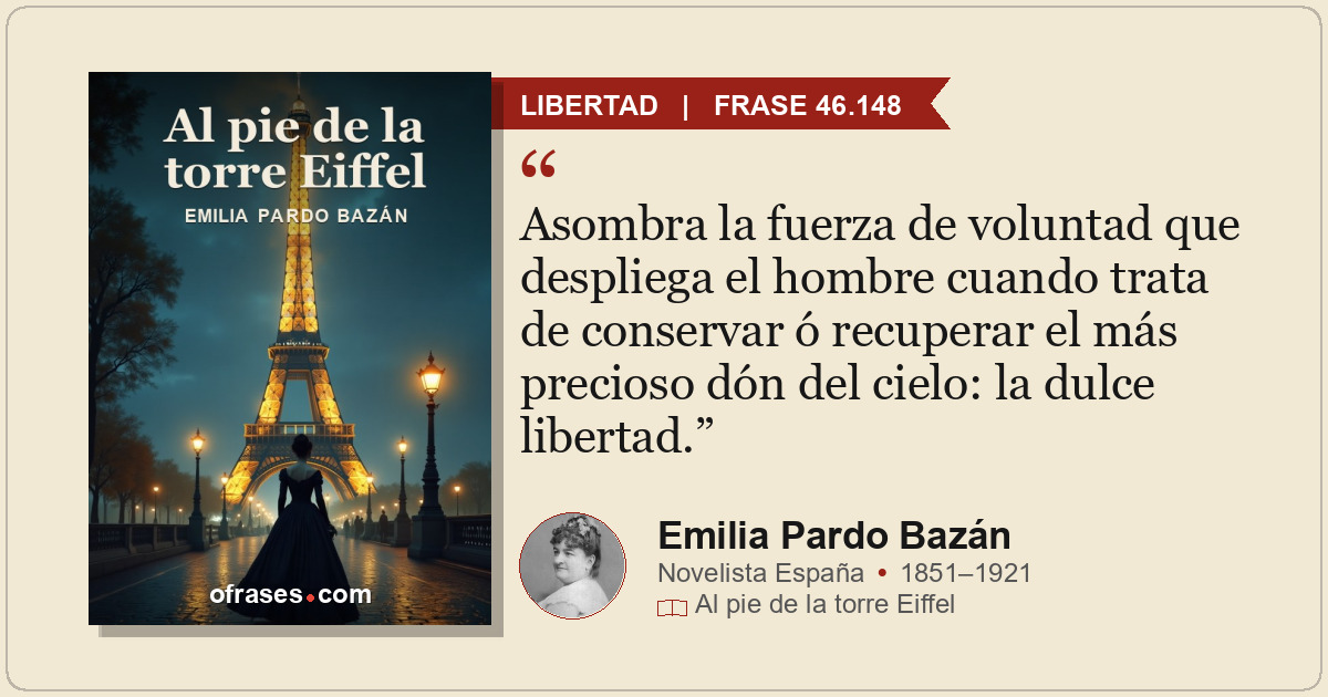 Asombra la fuerza de voluntad que despliega el hombre cuando trata de conservar...