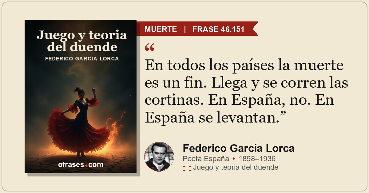 En todos los países la muerte es un fin. Llega y se corren las cortinas. En Espa...