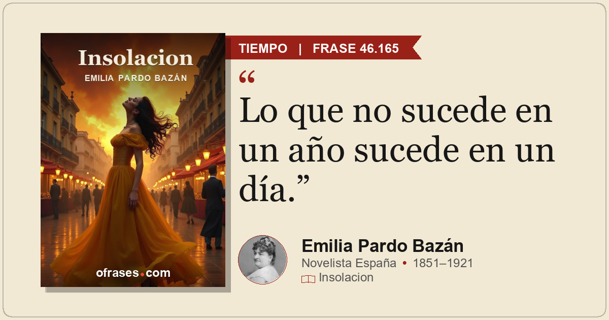 Lo que no sucede en un año sucede en un día.