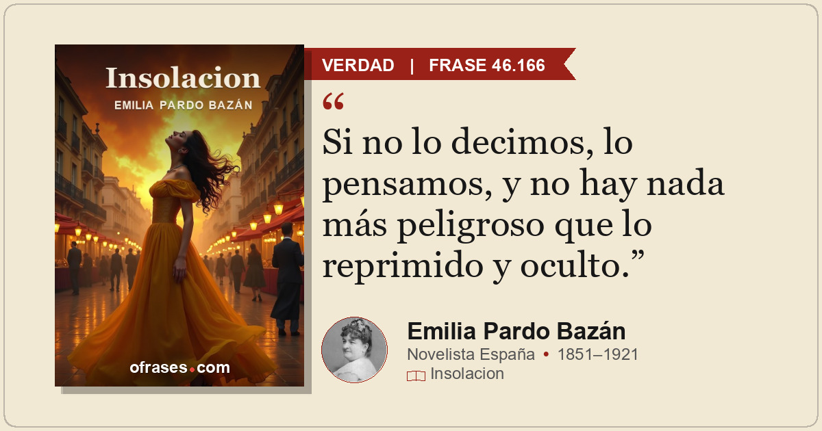 Si no lo decimos, lo pensamos, y no hay nada más peligroso que lo reprimido y oc...