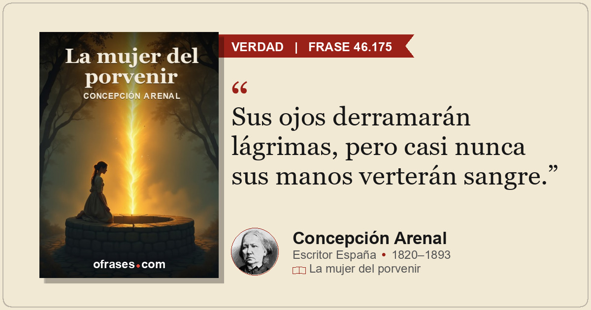 Sus ojos derramarán lágrimas, pero casi nunca sus manos verterán sangre.