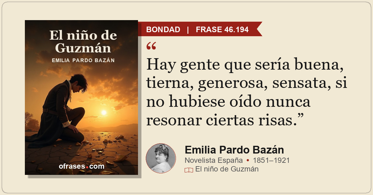 Hay gente que sería buena, tierna, generosa, sensata, si no hubiese oído nunca r...