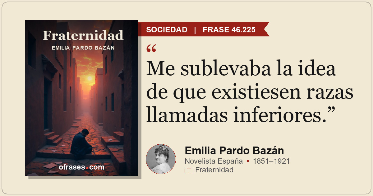 Me sublevaba la idea de que existiesen razas llamadas inferiores.