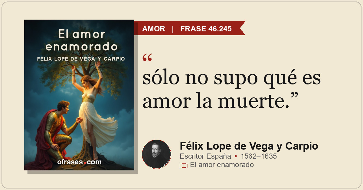 sólo no supo qué es amor la muerte.