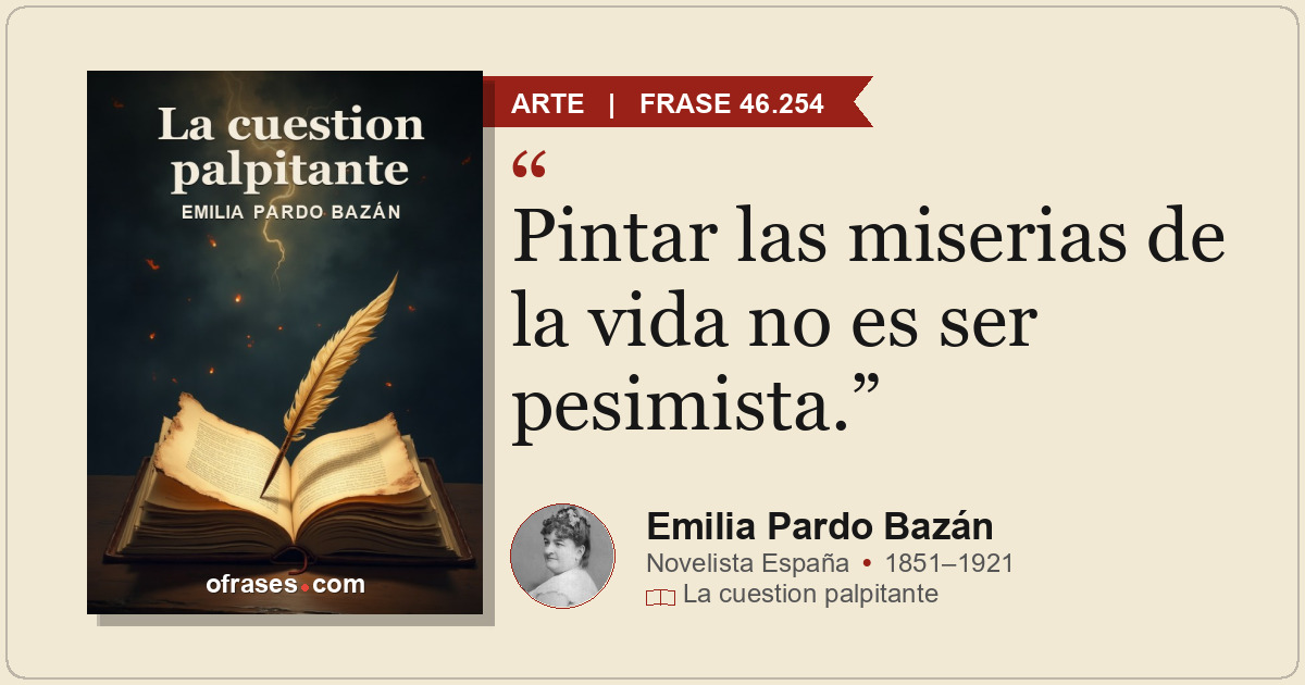 Pintar las miserias de la vida no es ser pesimista.