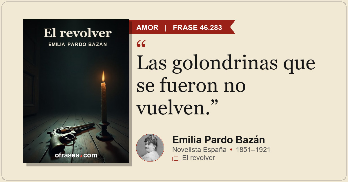 Las golondrinas que se fueron no vuelven.
