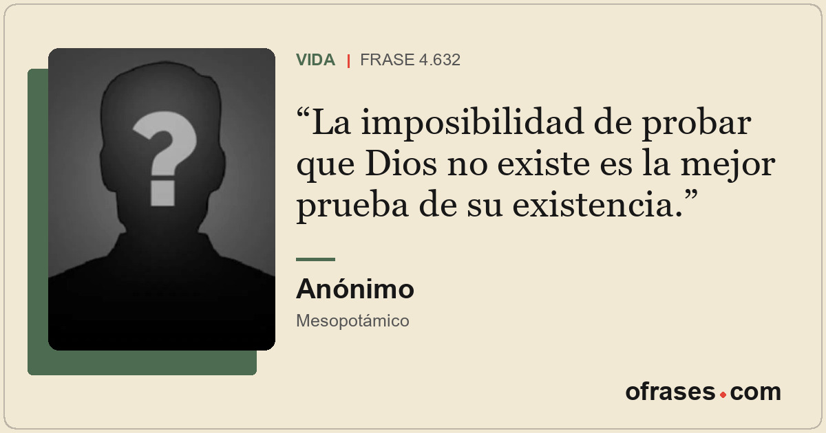 La imposibilidad de probar que Dios no existe es la mejor prueba de su existenci...