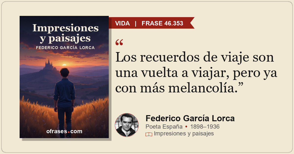 Los recuerdos de viaje son una vuelta a viajar, pero ya con más melancolía.