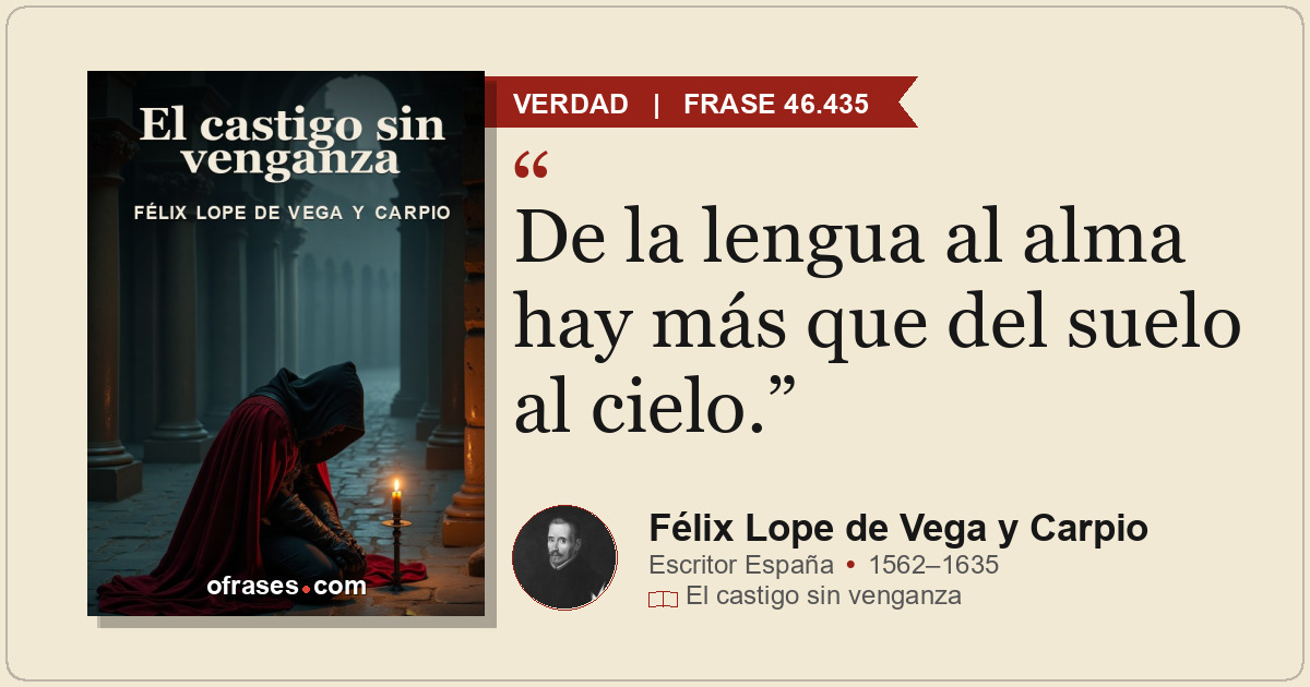 De la lengua al alma hay más que del suelo al cielo.