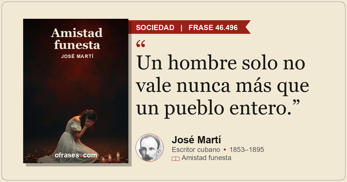 Un hombre solo no vale nunca más que un pueblo entero.