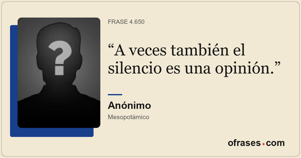 A veces también el silencio es una opinión.