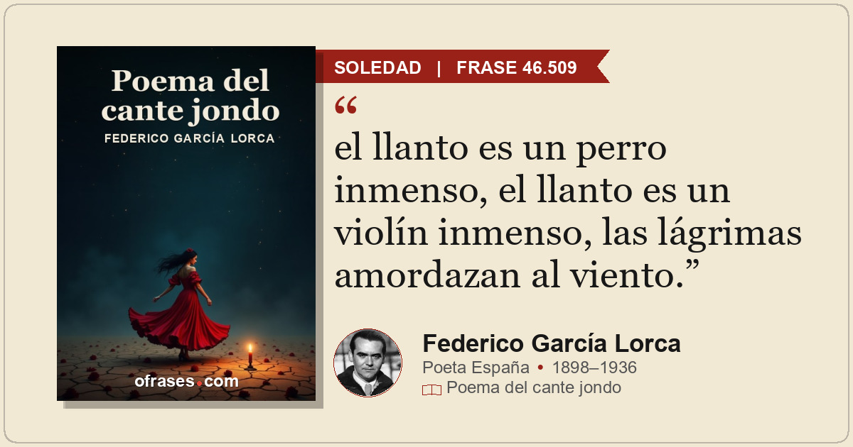 el llanto es un perro inmenso, el llanto es un violín inmenso, las lágrimas amor...