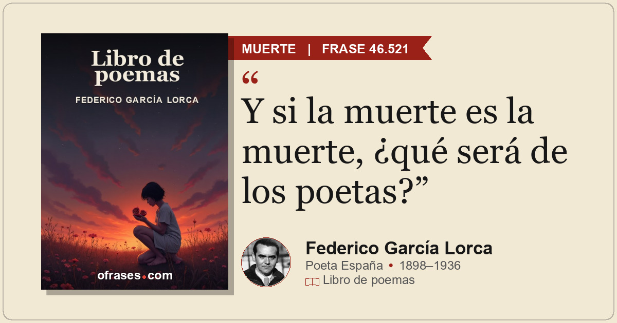 Y si la muerte es la muerte, ¿qué será de los poetas?
