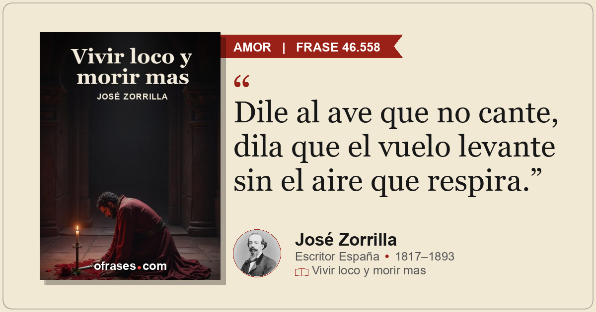 Dile al ave que no cante, dila que el vuelo levante sin el aire que respira.