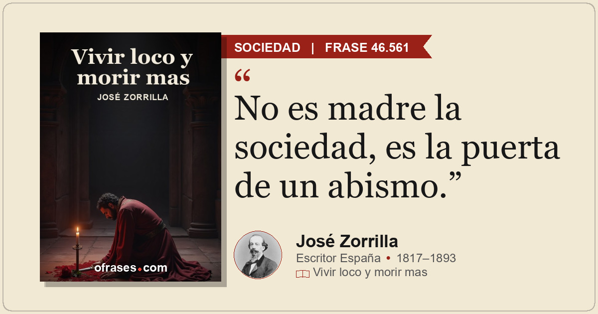 No es madre la sociedad, es la puerta de un abismo.