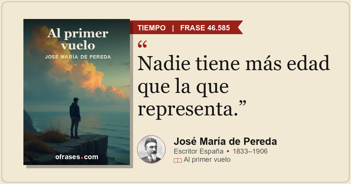 Nadie tiene más edad que la que representa.