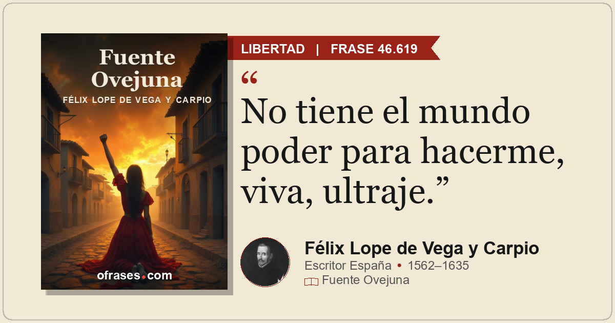 No tiene el mundo poder para hacerme, viva, ultraje.