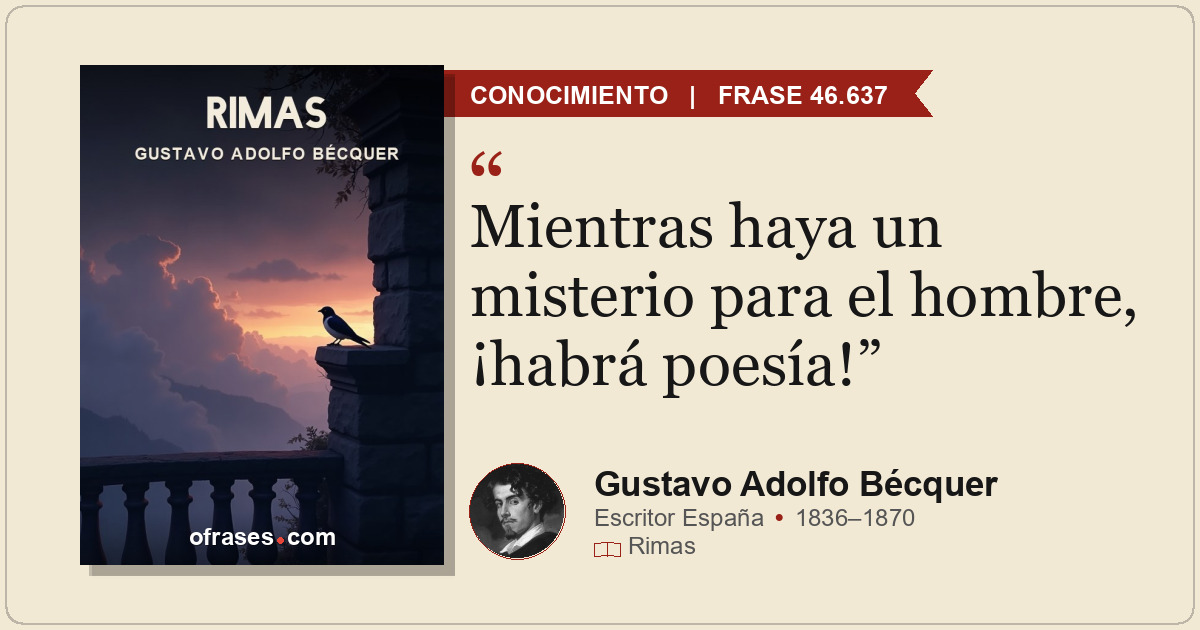 Mientras haya un misterio para el hombre, ¡habrá poesía!