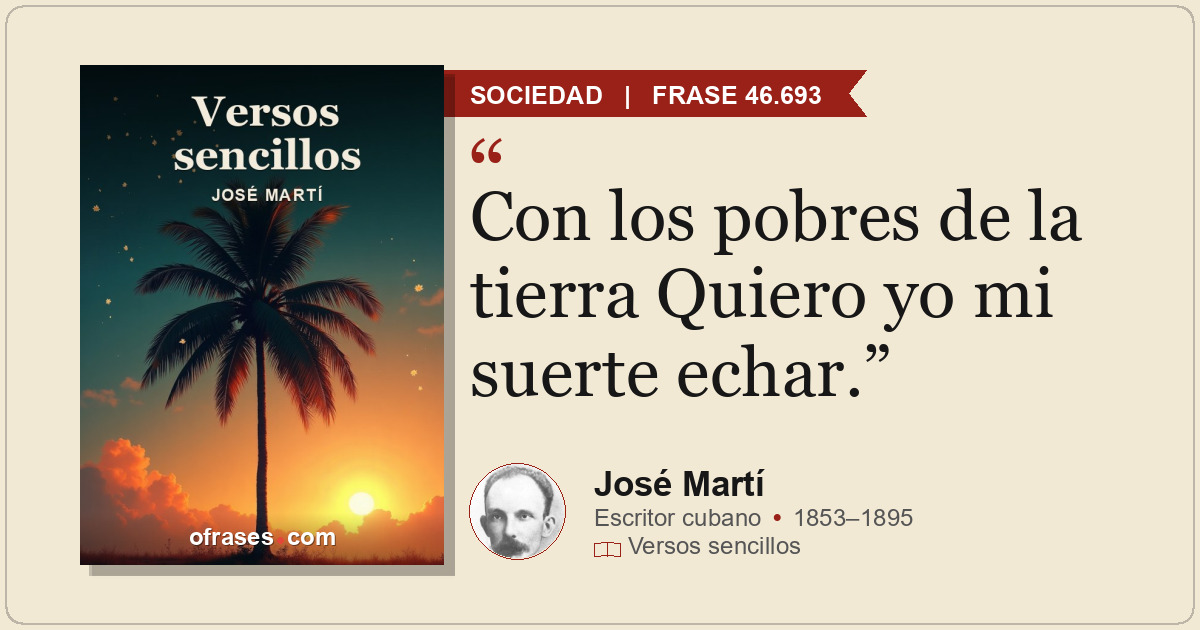 Con los pobres de la tierra Quiero yo mi suerte echar.