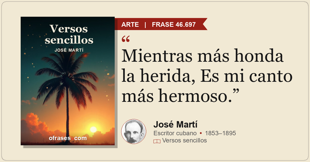 Mientras más honda la herida, Es mi canto más hermoso.