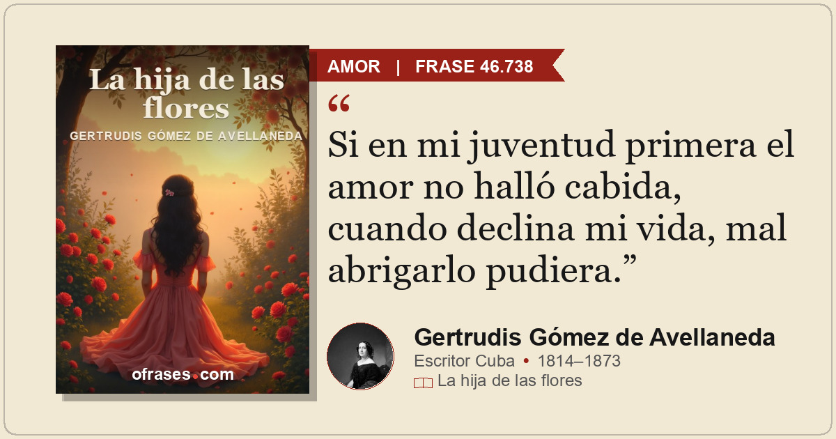 Si en mi juventud primera el amor no halló cabida, cuando declina mi vida, mal a...