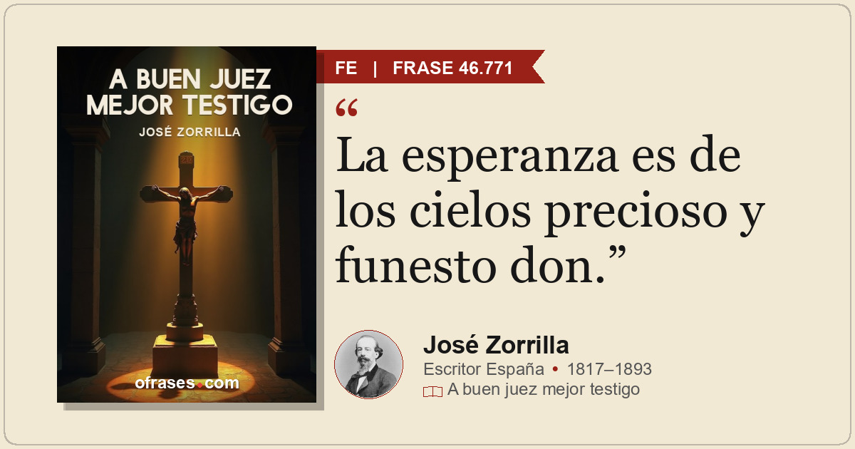 La esperanza es de los cielos precioso y funesto don.