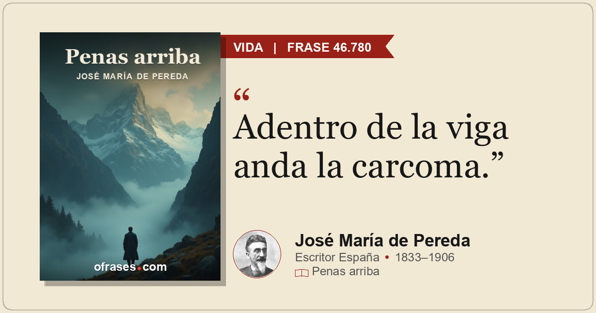 Adentro de la viga anda la carcoma.